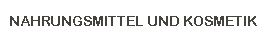 Nahrungsmittel und Kosmetik